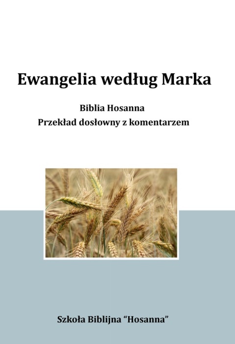 Ewangelia według Marka. Biblia Hosanna. Przekład dosłowny z komentarzem