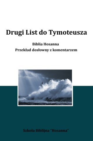 Drugi List do Tymoteusza. Biblia Hosanna. Przekład dosłowny z komentarzem.